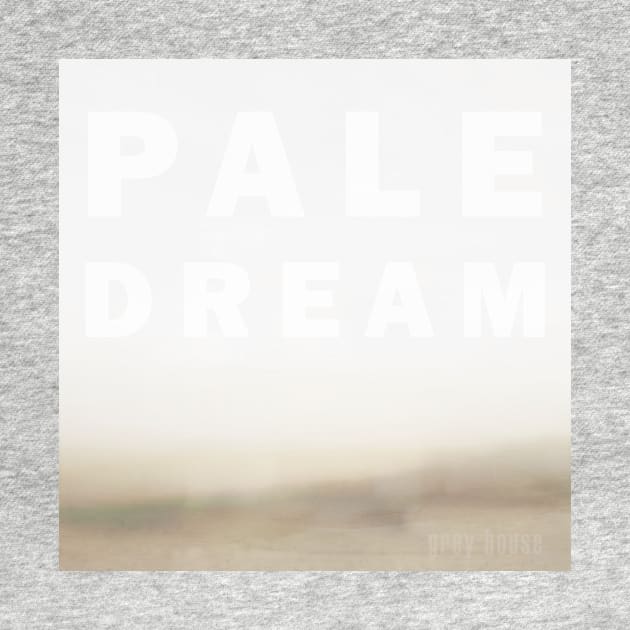 Pale Dream EP Shirt by GreyHouse